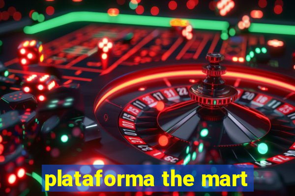 plataforma the mart